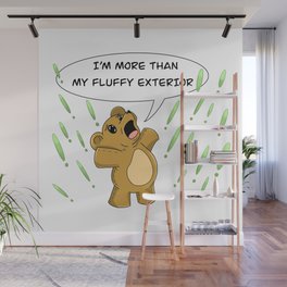 I'm more than my fluffy exterior Wall Mural