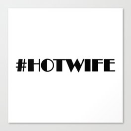 Hashtag Hotwife Canvas Print