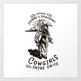 Through Storms & Shadows, Cowgirls Sine On. Retro Western Art Design. Art Print