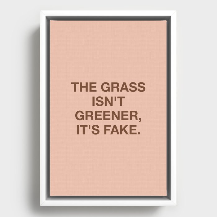 The grass isn't greener, it's fake Framed Canvas