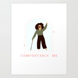 Comfortably Me - Vision Impaired Art Print