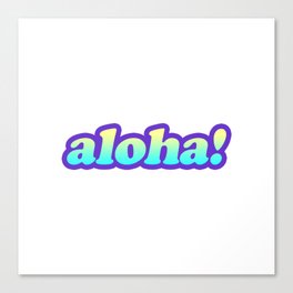 aloha Canvas Print
