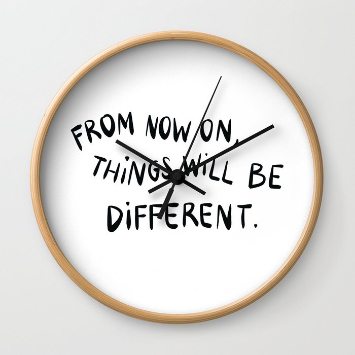 Things will be different  Wall Clock