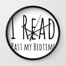 I read past my bedtime Wall Clock