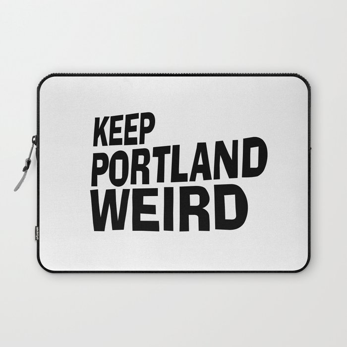 Keep Portland Weird Laptop Sleeve