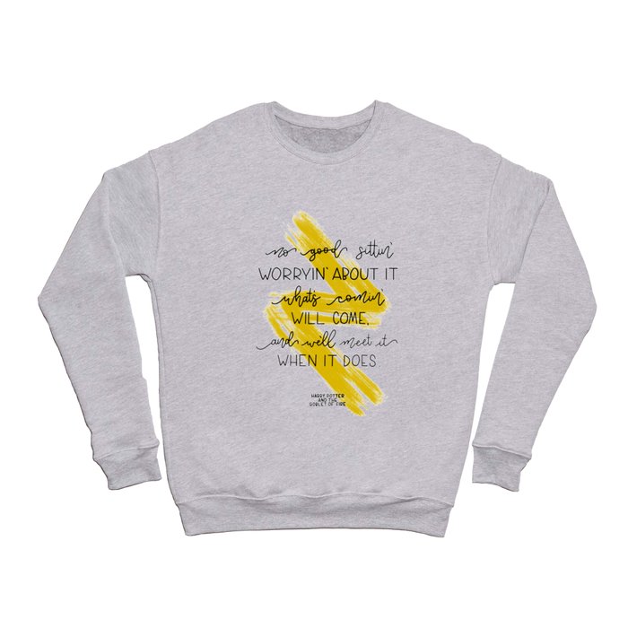 What’s comin’ will come.. Hagrid | J.K Rowling quote Crewneck Sweatshirt