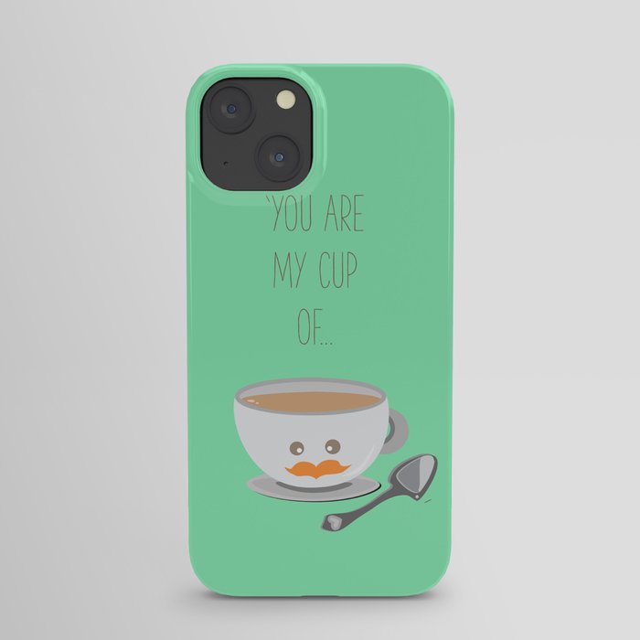 'You are my cup of tea!' iPhone Case