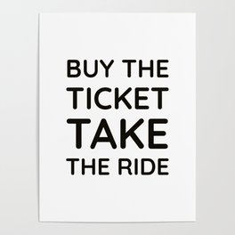 Buy the ticket, take the ride Poster