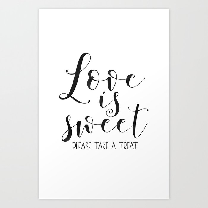 Love Gift Idea Love Is Sweet Please Take A Treat Love Sign Love Art Love Quote Wedding Quote Husban Art Print By Aleksmorin Society6