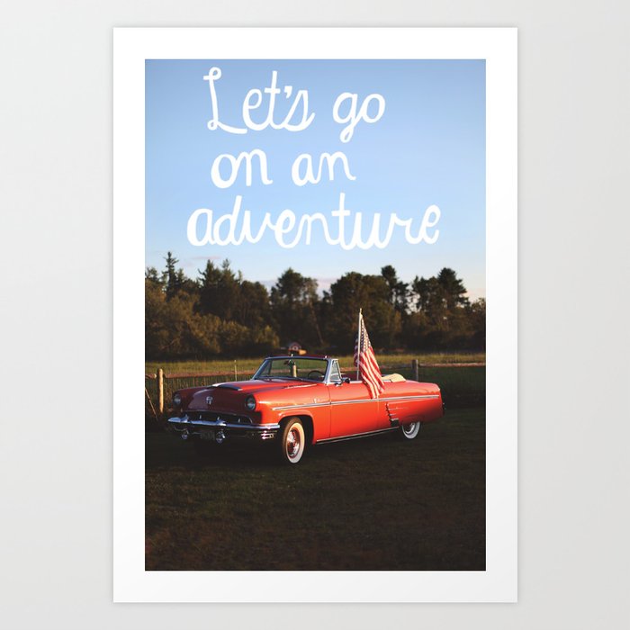 Let's go on an adventure Art Print