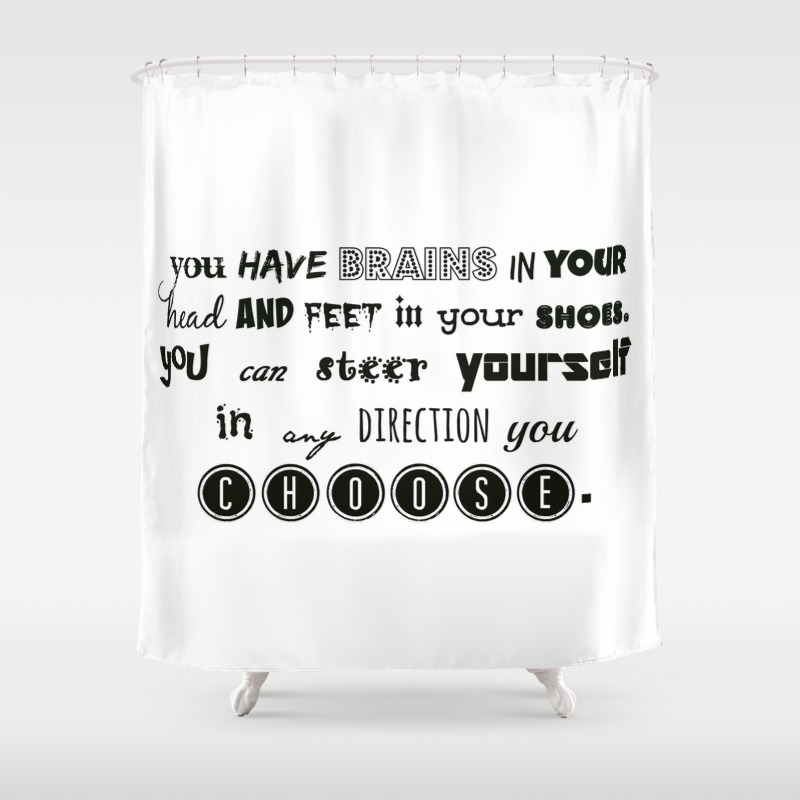 You Have Brains In Your Head And Feet In Your Shoes Shower