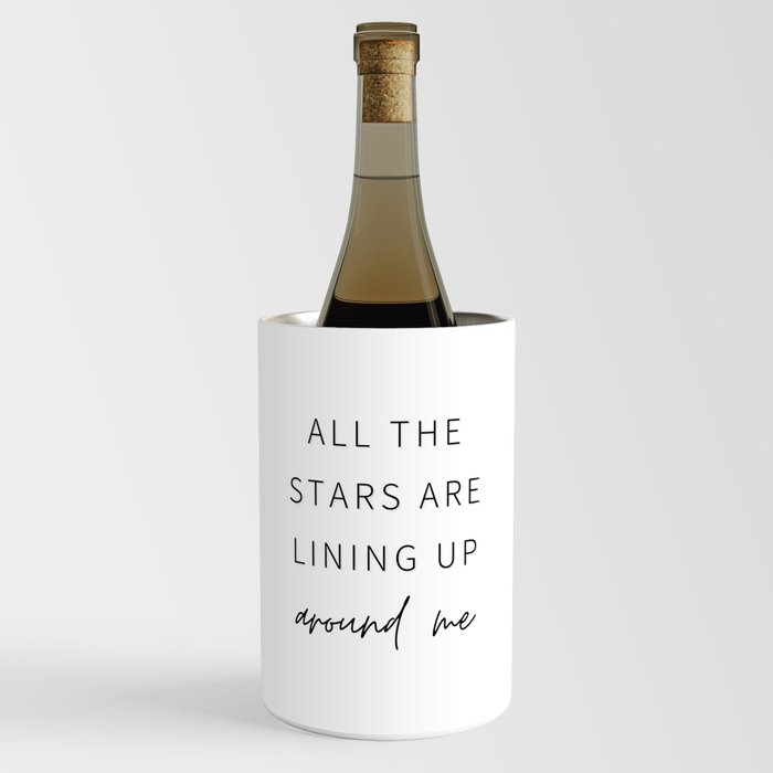 All the Stars are Lining Up Around Me, Inspirational, Motivational, Empowerment, Mindset Wine Chiller