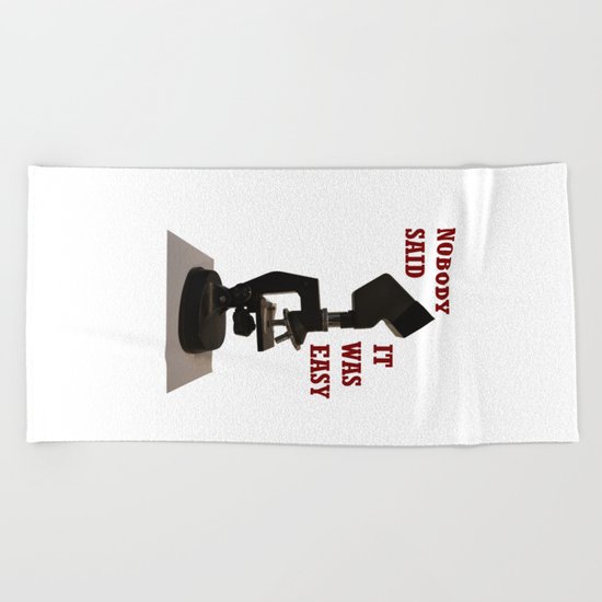 Nobody said it was easy Beach Towel