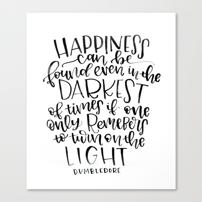 Happiness Can Be Found Even In The Darkest Of Times If One Only