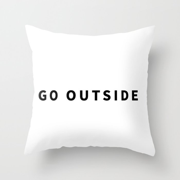 Go outside Throw Pillow