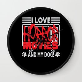 I Love Horror Movies And Dog Wall Clock