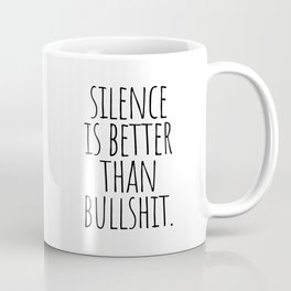 Silence is better than bullshit Mug