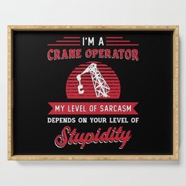 I'm A Crane Operator Sarcasm Construction Site Serving Tray