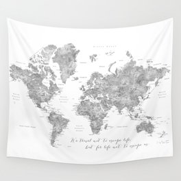 We travel not to escape life grayscale world map Wall Tapestry