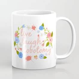 Live Laugh Lobotomy Flowery Text Pink Mug