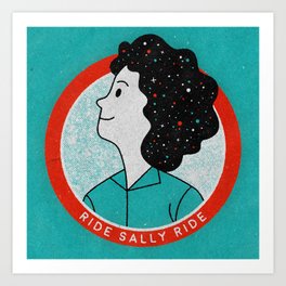 Ride Sally Ride Art Print