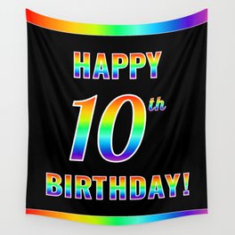 [ Thumbnail: Fun, Colorful, Rainbow Spectrum “HAPPY 10th BIRTHDAY!” Wall Tapestry ]