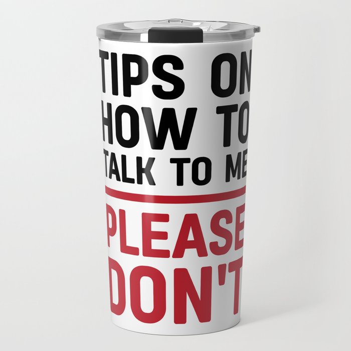 Tips on how to talk to me: please don't Travel Mug