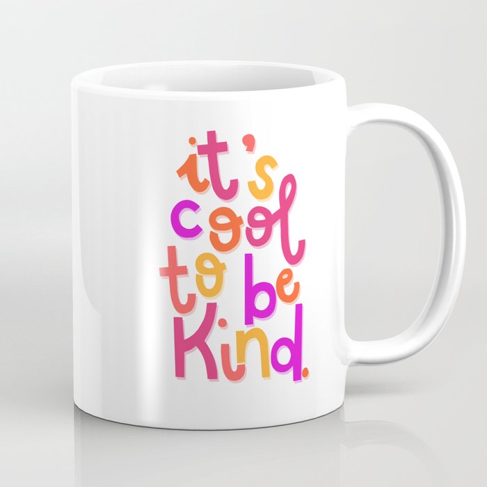It's Cool To Be Kind Coffee Mug
