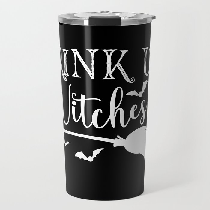 Drink Up Witches Halloween Funny Slogan Travel Mug