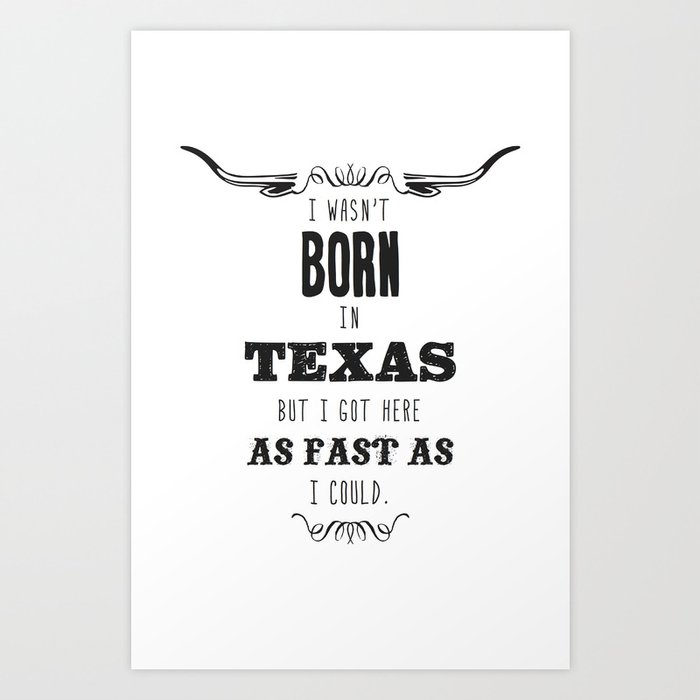 Wasn't Born in Texas  Art Print