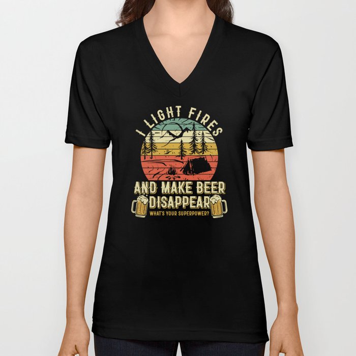 Light Fires And Make Beer Disappear Funny V Neck T Shirt