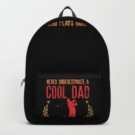 Never Underestimate A Cool Dad Who Plays Golf Funny Gift for Daddy Backpack