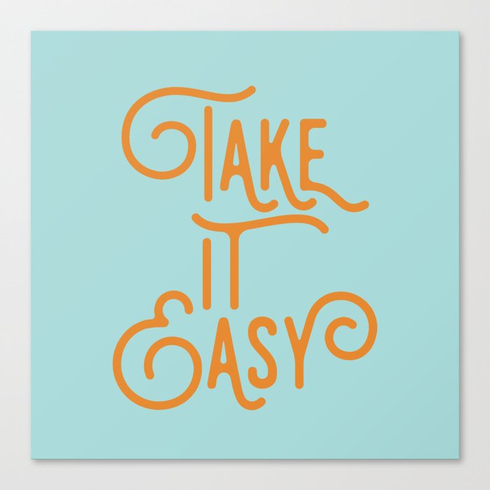 Take It Easy Canvas Print