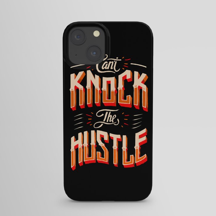 Can't Knock The Hustle  iPhone Case