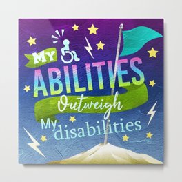 My Abilities Outweigh My Disabilities Metal Print | Vibe, Abilities, Painting, Positivevibes, Vibes, Positivity, Disabled, Liberal, Goodvibes, Disability 