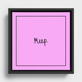 Meep. Framed Canvas