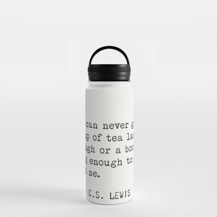 You can never get a cup of tea Water Bottle