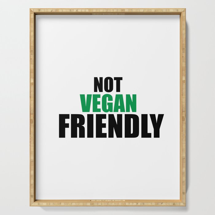 Not vegan friendly Serving Tray