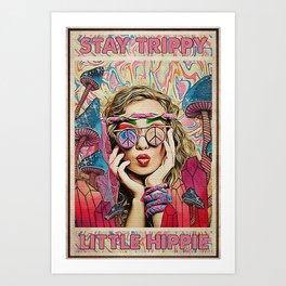 stay trippy little hippie poster Art Print