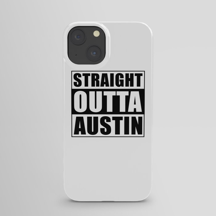 Straight Outta Austin iPhone Case