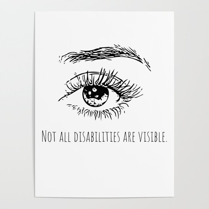 Not all disabilities are visible. Poster