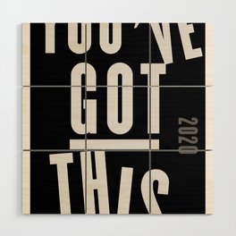 You've Got This  Wood Wall Art