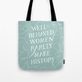 Well Behaved Women Rarely Make History | Hand Lettered Typography Tote Bag