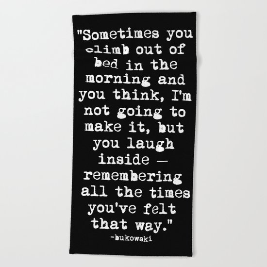 Charles Bukowski Typewriter White Font Quote Morning Beach Towel
