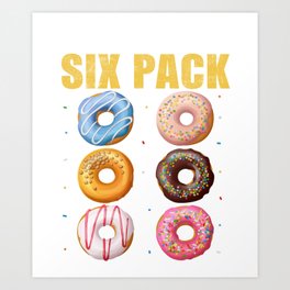 Check Out My Six Pack Donuts Art Print