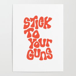 Stick To Your Guns Poster