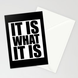 It Is What It Is Stationery Cards