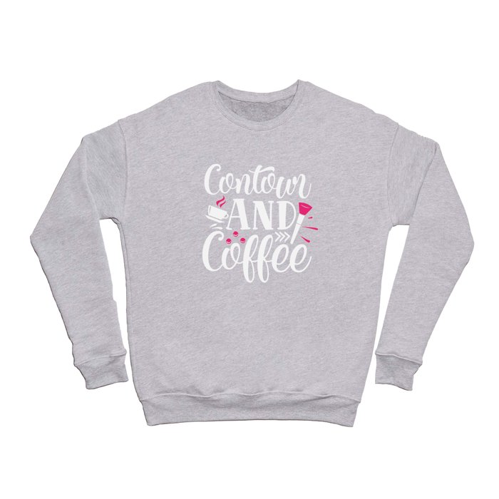Contour And Coffee Pretty Beauty Quote Crewneck Sweatshirt