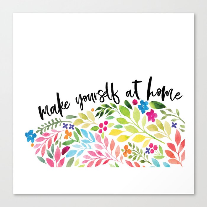 Make Yourself At Home Canvas Print By Shefinds