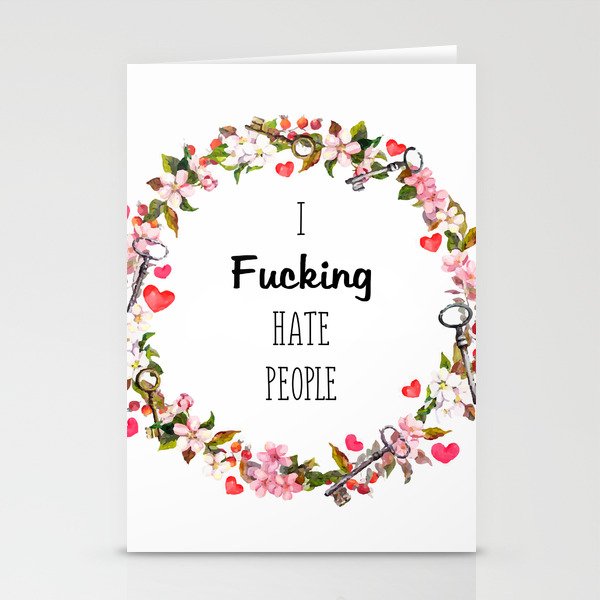 Floral I fucking hate people Stationery Cards
